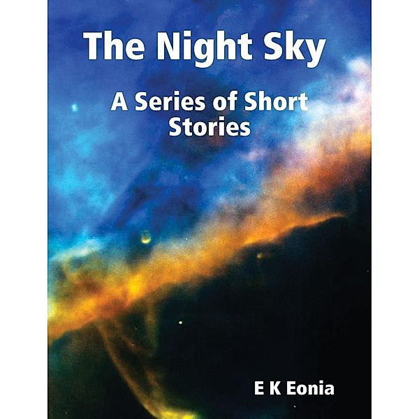 E K Petrolekas: The Night Sky : A Series of Short Stories, E K Eonia