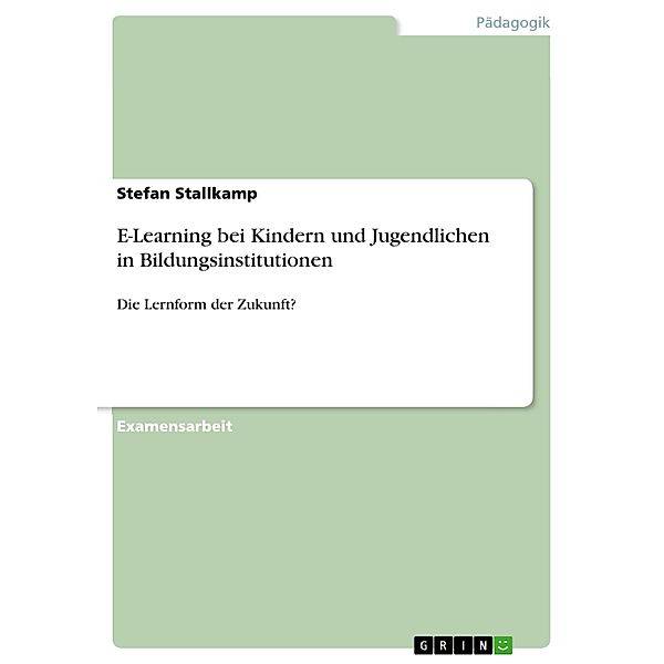 E-Learning bei Kindern und Jugendlichen in Bildungsinstitutionen, Stefan Stallkamp