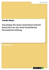 E-Learning: Ein neues Instrument kritisch betrachtet aus der Sicht betrieblicher Personalentwicklung - eBook - Claudia Meyer,