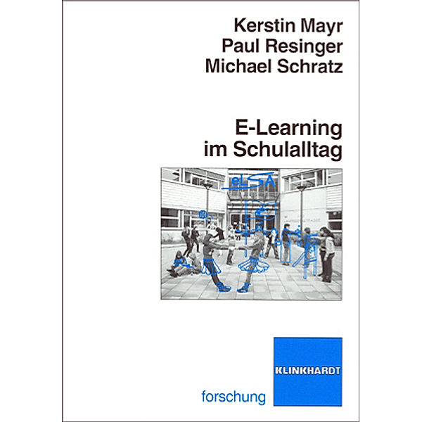 E-Learning im Schulalltag, Kerstin Mayr, Paul Resinger, Michael Schratz