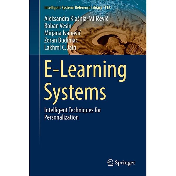 E-Learning Systems / Intelligent Systems Reference Library Bd.112, Aleksandra Klasnja-Milicevic, Boban Vesin, Mirjana Ivanovic, Zoran Budimac, Lakhmi C. Jain