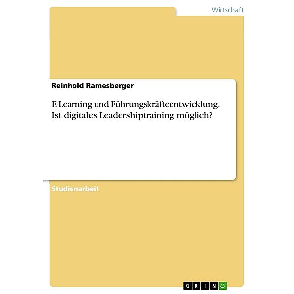 E-Learning und Führungskräfteentwicklung. Ist digitales Leadershiptraining möglich?, Reinhold Ramesberger