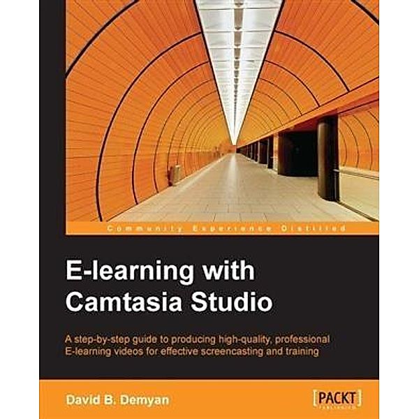 E-learning with Camtasia Studio, David B. Demyan