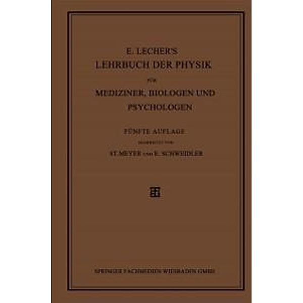 E. Lecher's Lehrbuch der Physik für Mediziner, Biologen und Psychologen, Stefan Meyer, Egon Schweidler