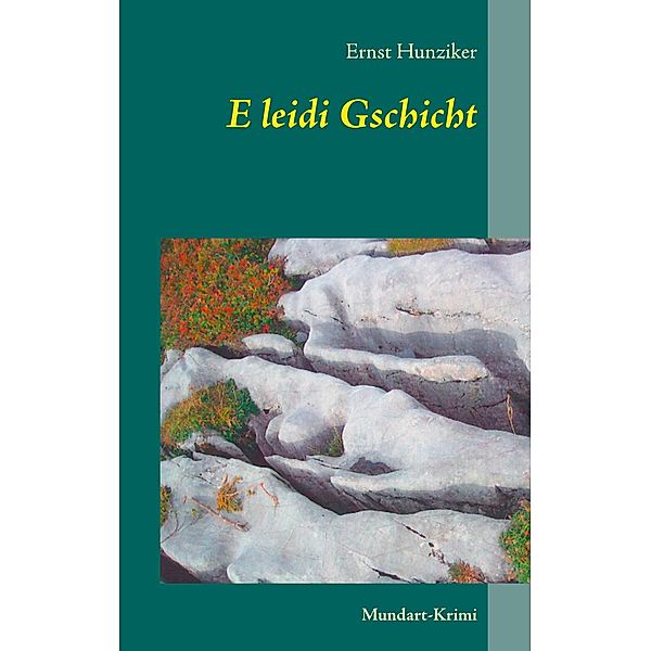 E leidi Gschicht, Ernst Hunziker