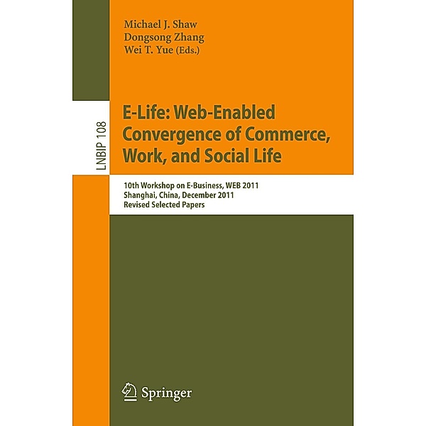 E-Life: Web-Enabled Convergence of Commerce, Work, and Social Life / Lecture Notes in Business Information Processing Bd.108