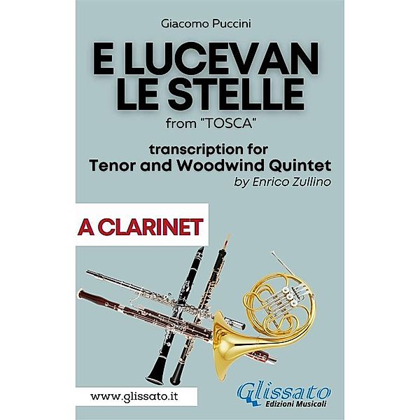 E lucevan le stelle - Tenor & Woodwind Quintet (A Clarinet part) / E lucevan le stelle - Tenor & Woodwind Quintet Bd.4, Giacomo Puccini, A Cura Di Enrico Zullino