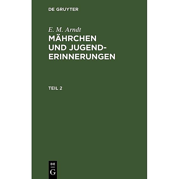 E. M. Arndt: Mährchen und Jugenderinnerungen. Teil 2, E. M. Arndt