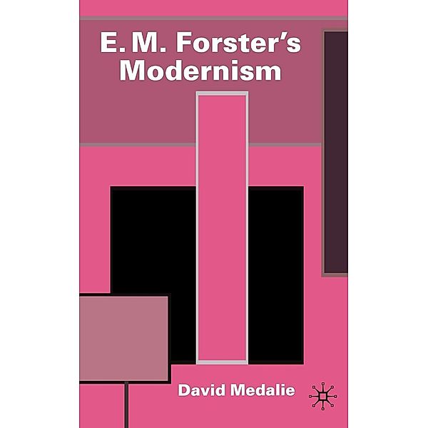 E.M. Forster's Modernism, David Medalie
