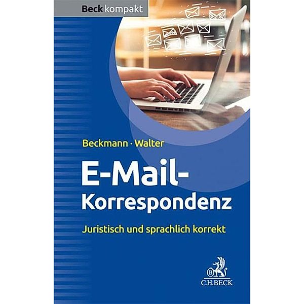 E-Mail-Korrespondenz / Beck kompakt - prägnant und praktisch, Edmund Beckmann, Steffen Walter