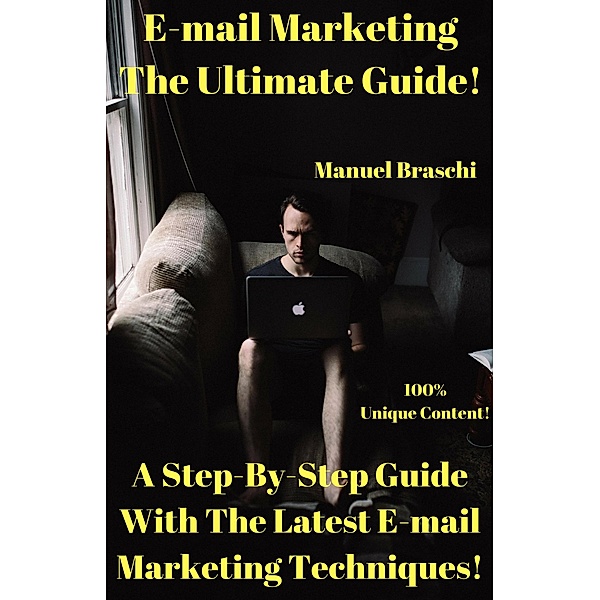 E-mail Marketing - The Ultimate Guide!, Manuel Braschi