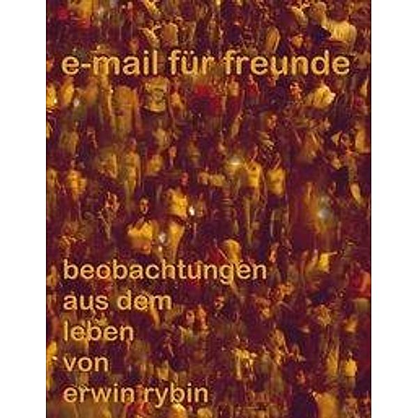 e-mails für freunde, Erwin Rybin