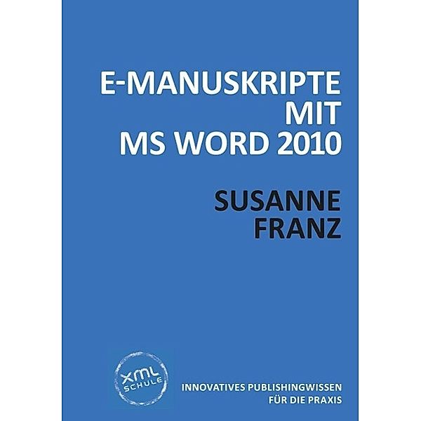 E-Manuskripte mit MS Word 2010, Susanne Franz