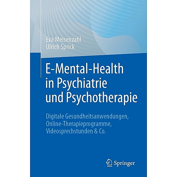 E-Mental-Health in Psychiatrie und Psychotherapie, Eva Meisenzahl, Ulrich Sprick