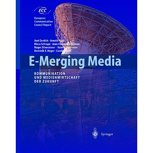 E-Merging Media, Axel Zerdick, Klaus Schrape, Jean-Claude Burgelmann, Roger Silverstone, Valerie Feldmann, Dominik K. Heger, Carolin Wolff