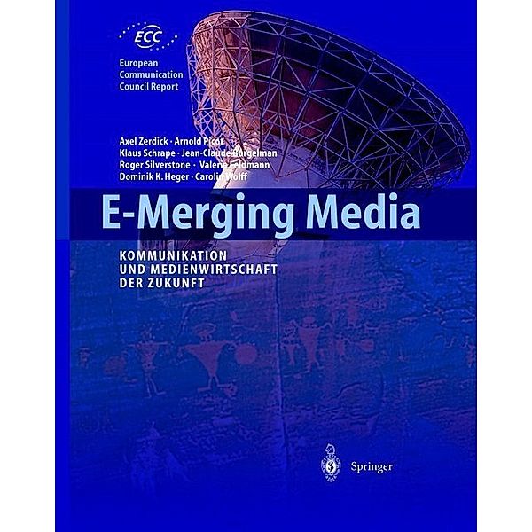 E-Merging Media, Axel Zerdick, Klaus Schrape, Jean-Claude Burgelmann, Roger Silverstone, Valerie Feldmann, Dominik K. Heger, Carolin Wolff