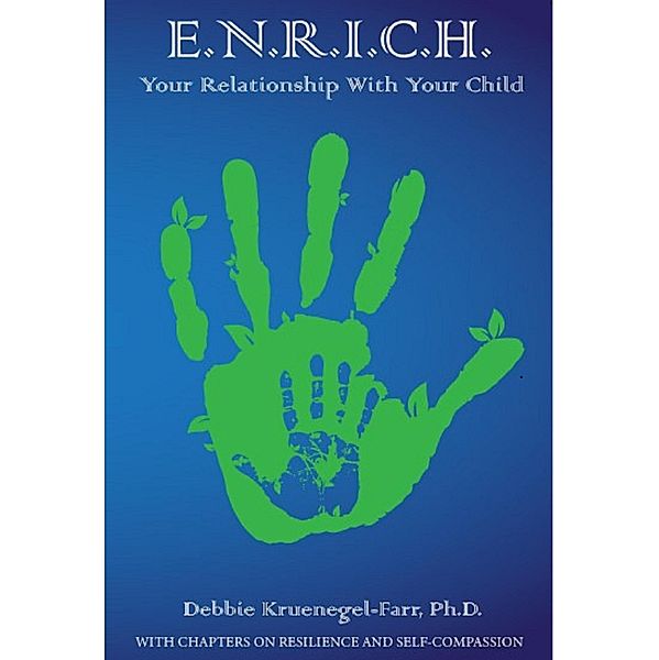 E.N.R.I.C.H. Your Relationship With Your Child, Debbie Kruenegel-Farr