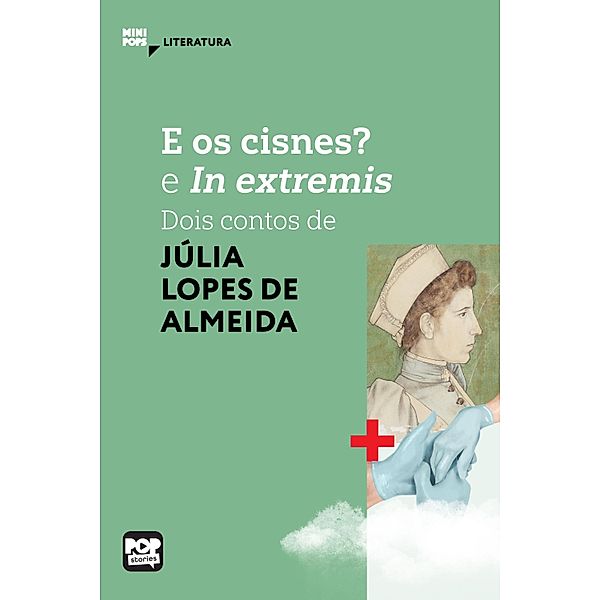 E os cisnes? e In extremis / MiniPops, Júlia Lopes de Almeida