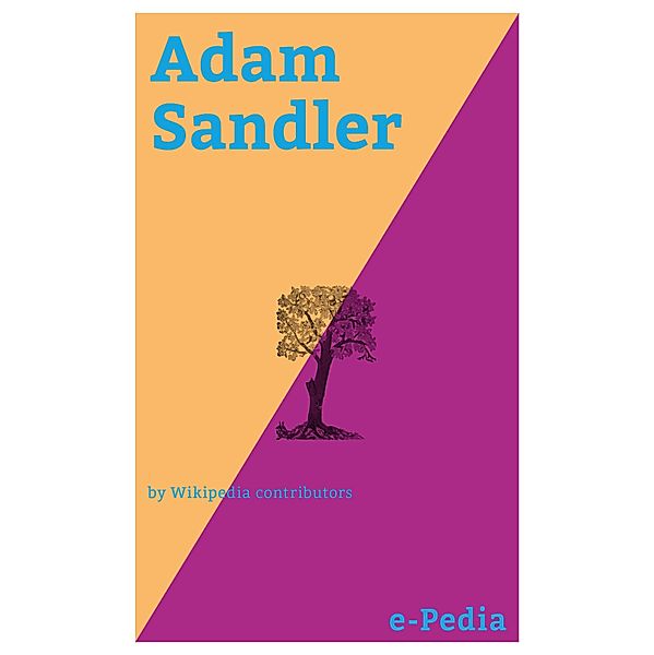 e-Pedia: Adam Sandler / e-Pedia, Wikipedia contributors