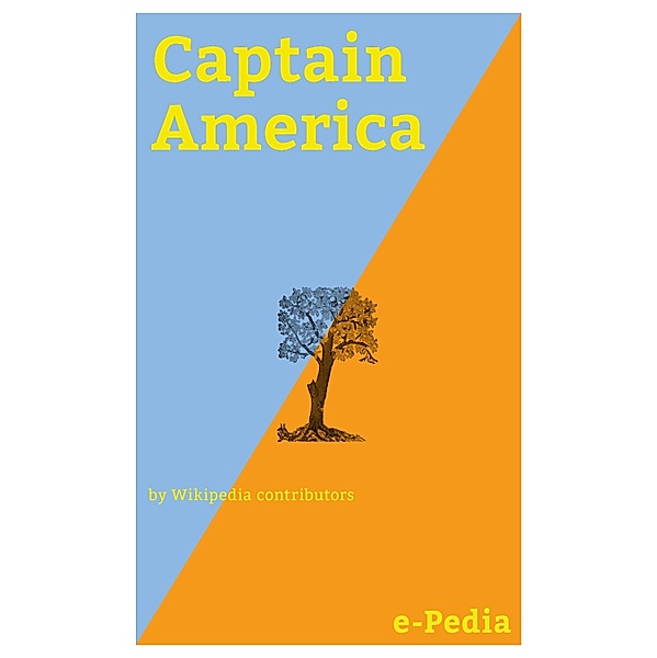 e-Pedia: Captain America / e-Pedia, Wikipedia contributors