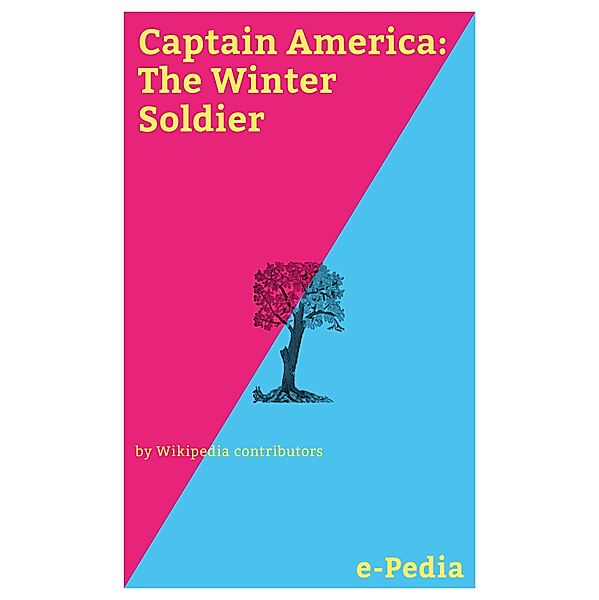 e-Pedia: Captain America: The Winter Soldier / e-Pedia, Wikipedia contributors