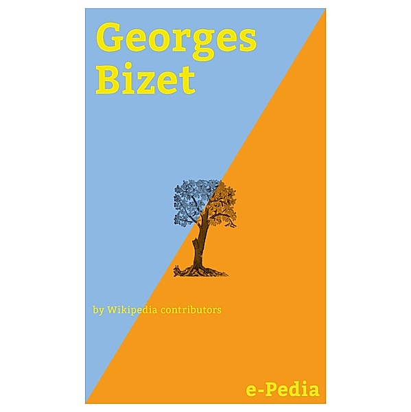 e-Pedia: Georges Bizet / e-Pedia, Wikipedia contributors