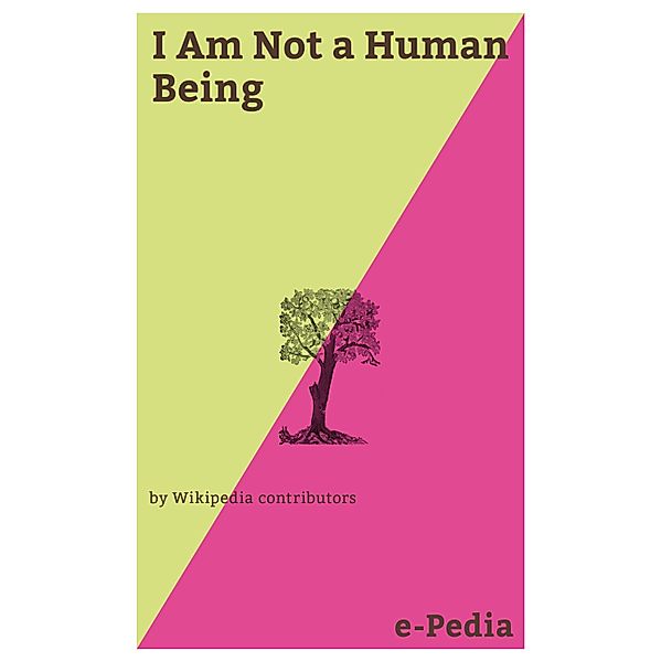 e-Pedia: I Am Not a Human Being / e-Pedia, Wikipedia contributors