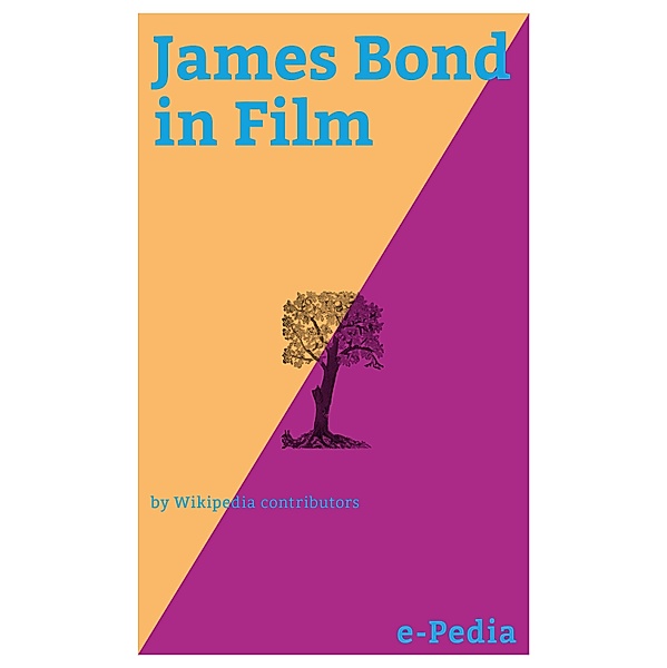 e-Pedia: James Bond in Film / e-Pedia, Wikipedia contributors