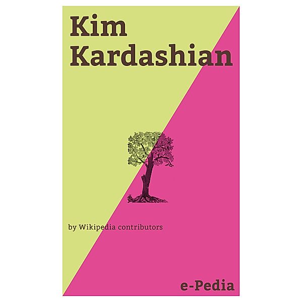 e-Pedia: Kim Kardashian / e-Pedia, Wikipedia contributors