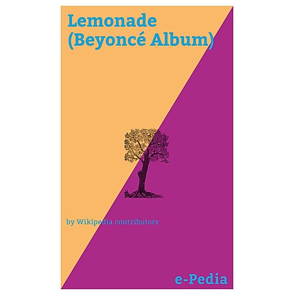 e-Pedia: Lemonade (Beyoncé Album) / e-Pedia, Wikipedia contributors