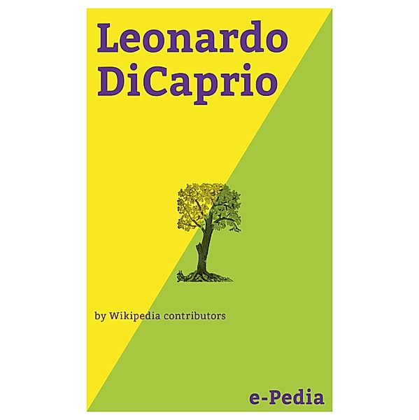e-Pedia: Leonardo DiCaprio / e-Pedia, Wikipedia contributors