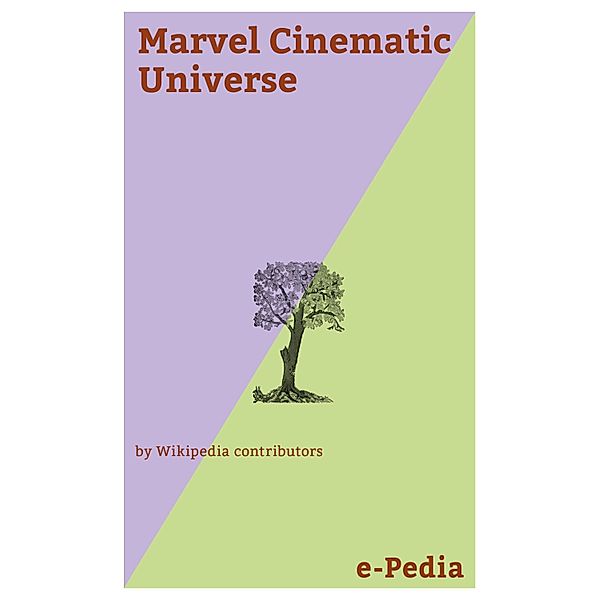 e-Pedia: Marvel Cinematic Universe / e-Pedia, Wikipedia contributors