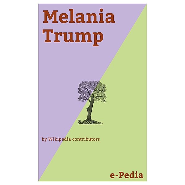 e-Pedia: Melania Trump / e-Pedia, Wikipedia contributors