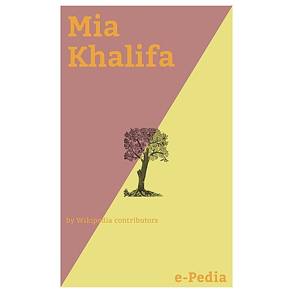 e-Pedia: Mia Khalifa / e-Pedia, Wikipedia contributors