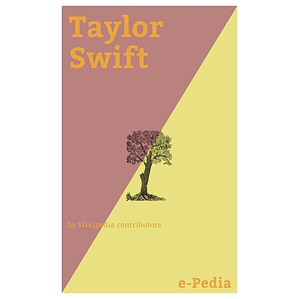 e-Pedia: Taylor Swift / e-Pedia, Wikipedia contributors