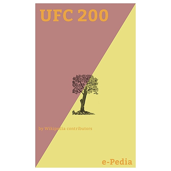 e-Pedia: UFC 200 / e-Pedia, Wikipedia contributors