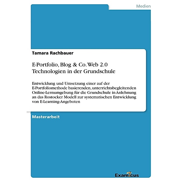 E-Portfolio, Blog & Co. Web 2.0 Technologien in der Grundschule, Tamara Rachbauer