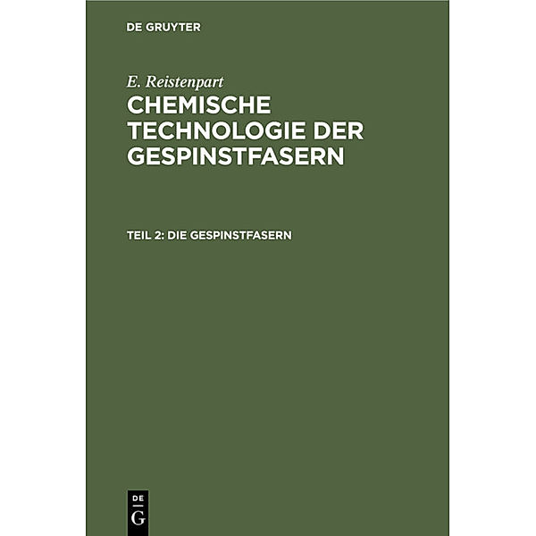E. Ristenpart: Chemische Technologie der Gespinstfasern / Teil 2 / Die Gespinstfasern, E. Ristenpart