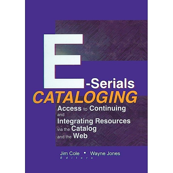 E-Serials Cataloging, Jim Cole, Wayne Jones