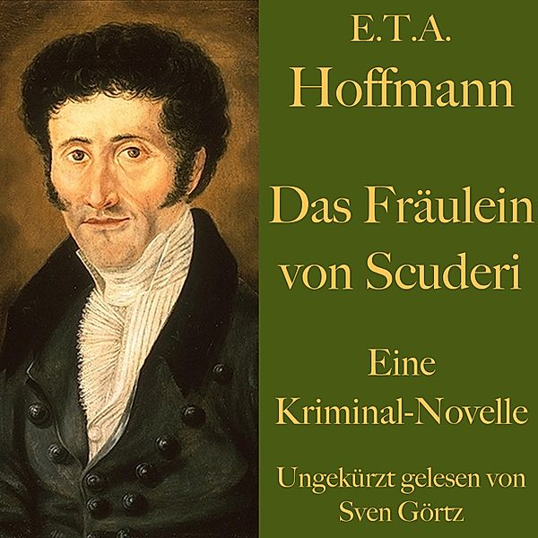 E. T. A. Hoffmann: Das Fräulein von Scuderi, E. T. A. Hoffmann