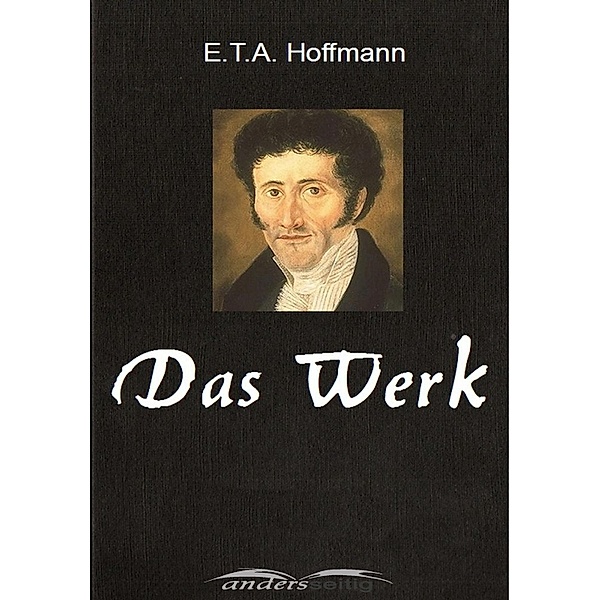E.T.A. Hoffmann - Das Werk, E. T. A. Hoffmann