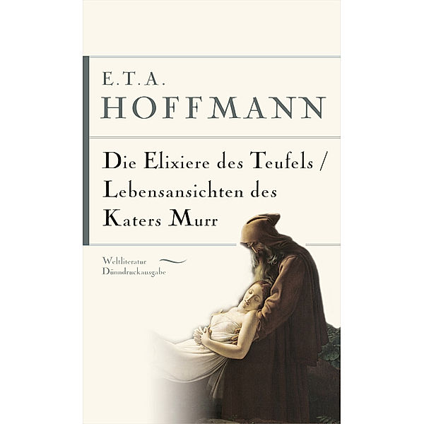 E.T.A. Hoffmann, Die Elixiere des Teufels. Lebensansichten des Katers Murr, E. T. A. Hoffmann