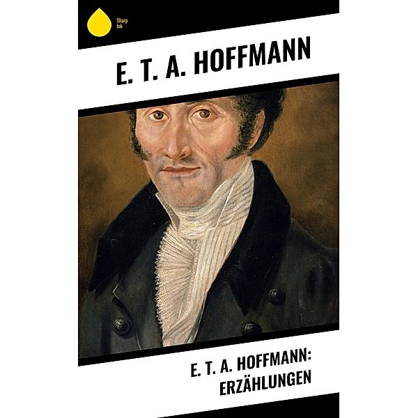 E. T. A. Hoffmann: Erzählungen, E. T. A. Hoffmann