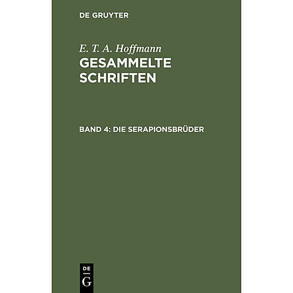 E. T. A. Hoffmann: Gesammelte Schriften / Band 4 / Die Serapionsbrüder, E. T. A. Hoffmann