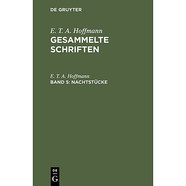 E. T. A. Hoffmann: Gesammelte Schriften / Band 5 / Nachtstücke, E. T. A. Hoffmann