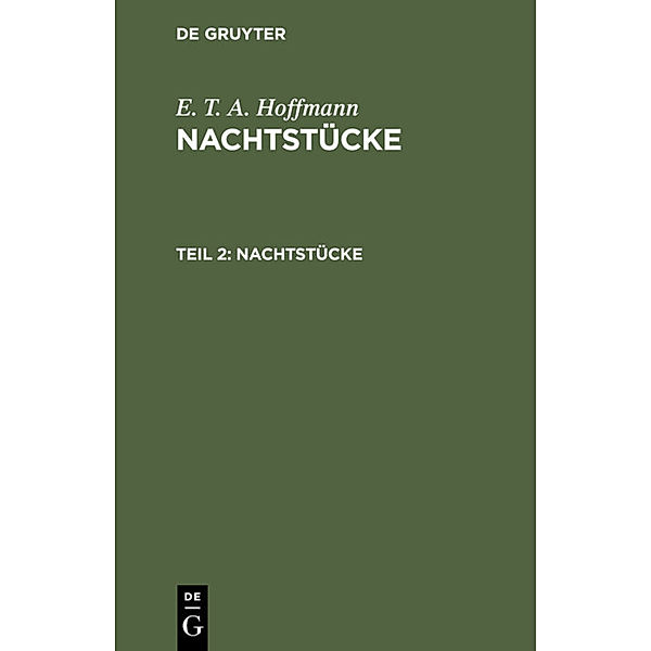 E. T. A. Hoffmann: Nachtstücke / Teil 2 / Nachtstücke, E. T. A. Hoffmann