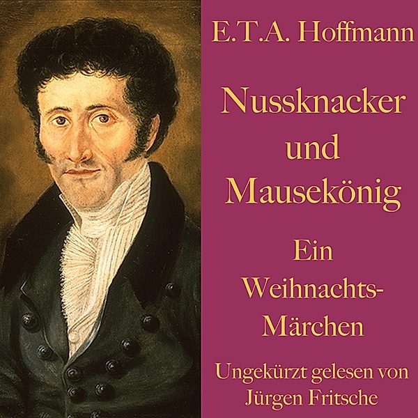 E. T. A. Hoffmann: Nussknacker und Mausekönig, E. T. A. Hoffmann