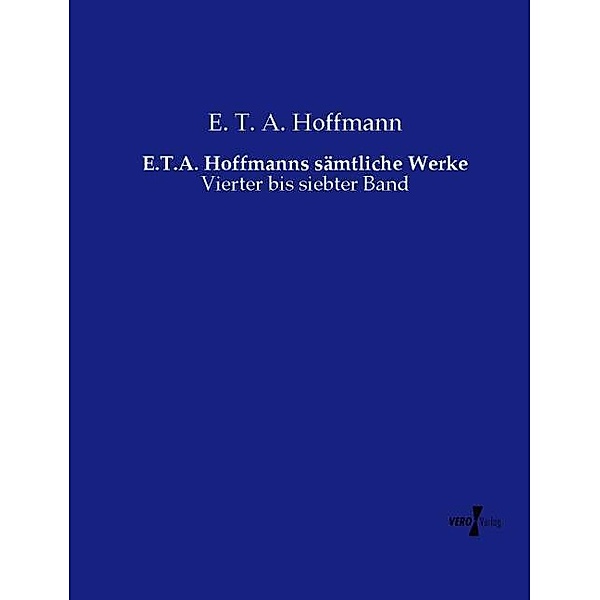E.T.A. Hoffmanns sämtliche Werke, E. T. A. Hoffmann
