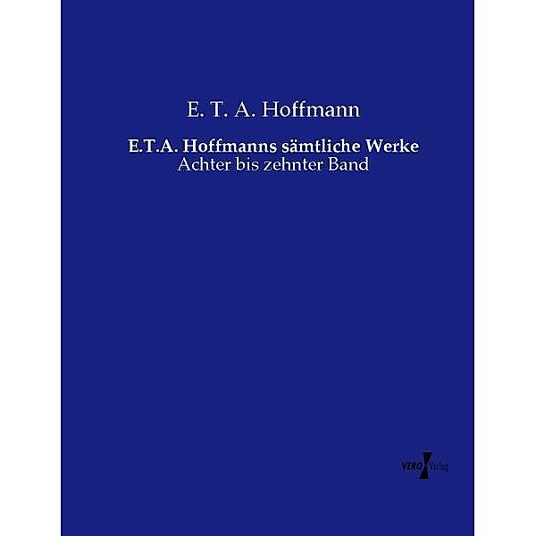 E.T.A. Hoffmanns sämtliche Werke, E. T. A. Hoffmann