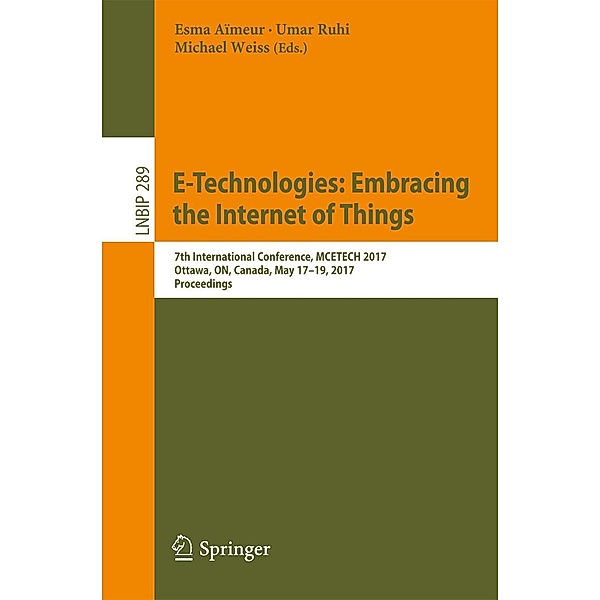E-Technologies: Embracing the Internet of Things / Lecture Notes in Business Information Processing Bd.289